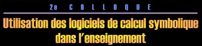 Utilisation des logiciels de calcul symbolique dans l'enseignement